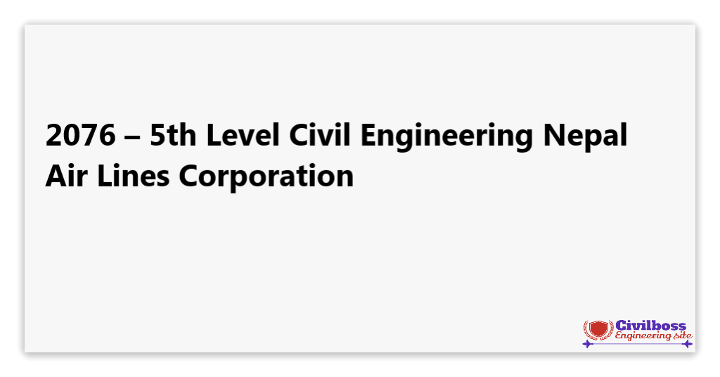 2076 – 5th Level Civil Engineering Nepal Air Lines Corporation