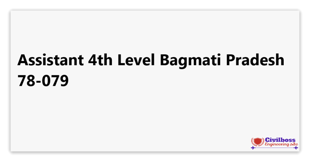 Assistant 4th Level Bagmati Pradesh 2078
